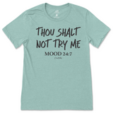 Thou Shalt Not Try Me, Mood 24:7 T-Shirt