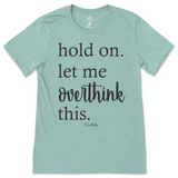 Hold On. Let Me Overthink This T-Shirt