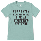 Currently Experiencing Life at 15 WTFs Per Hour T-Shirt