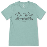 Be Real Not Perfect T-Shirt