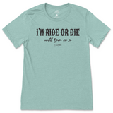 I'm Ride or Die Until 9pm or So T-Shirt