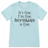 It's Fine, I'm Fine, Everything is Fine T-Shirt