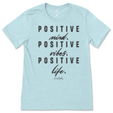 Positive Mind, Positive Vibes, Positive Life T-Shirt