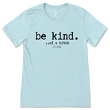 Be Kind of a B T-Shirt