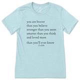 You Are Braver, Stronger, Smarter, And Loved More Than You Know T-Shirt