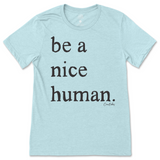 Be a Nice Human T-Shirt