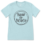 Now or Never T-Shirt