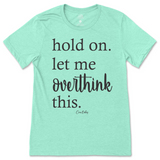 Hold On. Let Me Overthink This T-Shirt