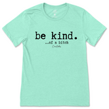 Be Kind of a B T-Shirt