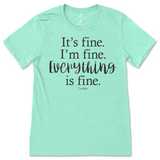 It's Fine, I'm Fine, Everything is Fine T-Shirt