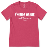 I'm Ride or Die Until 9pm or So T-Shirt