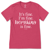 It's Fine, I'm Fine, Everything is Fine T-Shirt