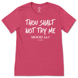 Thou Shalt Not Try Me, Mood 24:7 T-Shirt