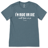 I'm Ride or Die Until 9pm or So T-Shirt