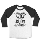 Strong Women Don't Wilt They Bloom Raglan