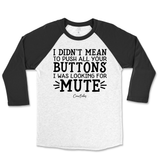 Didn't Mean to Push All Your Buttons Raglan