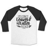 Leggings, Leaves, and Lattes Please Fall Raglan