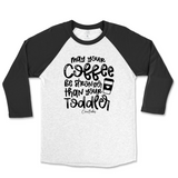 May Your Coffee Be Stronger Than Your Toddler Raglan