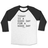 Today Is A Good Day For A Good Day Raglan