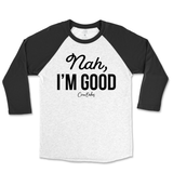 Nah, I'm Good  Raglan