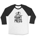 I'm a Haunt Mess Halloween Raglan