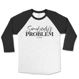 Somebody's Problem Raglan