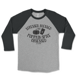 Stressed, Blessed, and Pumpkin Spice Obsessed Fall Raglan