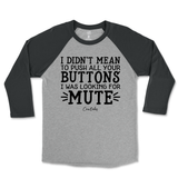 Didn't Mean to Push All Your Buttons Raglan