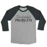 Somebody's Problem Raglan