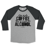 Step Aside Coffee, This is a Job for Alcohol Raglan