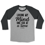 Losing My Mind One Kid At A Time Raglan