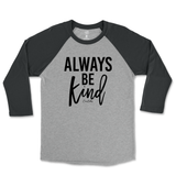 Always Be Kind Raglan