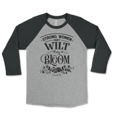 Strong Women Don't Wilt They Bloom Raglan