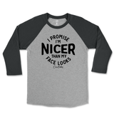 I'm Nicer than my Face Looks Raglan