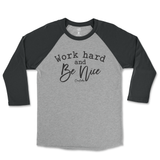 Work Hard And Be Nice Raglan