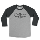 Coffee Because Adulting Is Hard Raglan