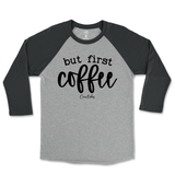 But First Coffee Raglan