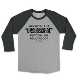 Where's The Unsubscribe Button On Adulthood Raglan