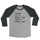 Today Is A Good Day For A Good Day Raglan