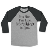 It's Fine, I'm Fine, Everything Is Fine Raglan