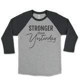 Stronger Than Yesterday Raglan