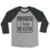 Caution I Have No Filter Raglan