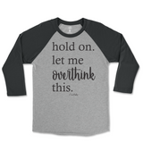 Hold On. Let Me Overthink This Raglan