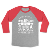 Drink Hot Cocoa, Bake Stuff, and Watch Christmas Movies Raglan