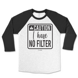 Caution I Have No Filter Raglan