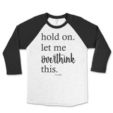 Hold On. Let Me Overthink This Raglan