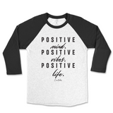 Positive Mind, Positive Vibes, Positive Life Raglan