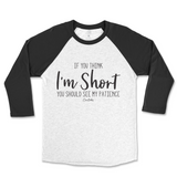 If You Think I'm Short You Should See my Patience Raglan