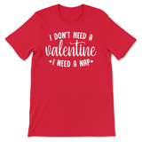 Don't Need a Valentine Valentine's Day T-Shirt