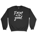 Focus On The Good Sweatshirt